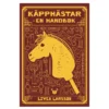 Kjäpphästar – en handbok, skrevet av Livea Larsson. 206 sider. Svensk tekst