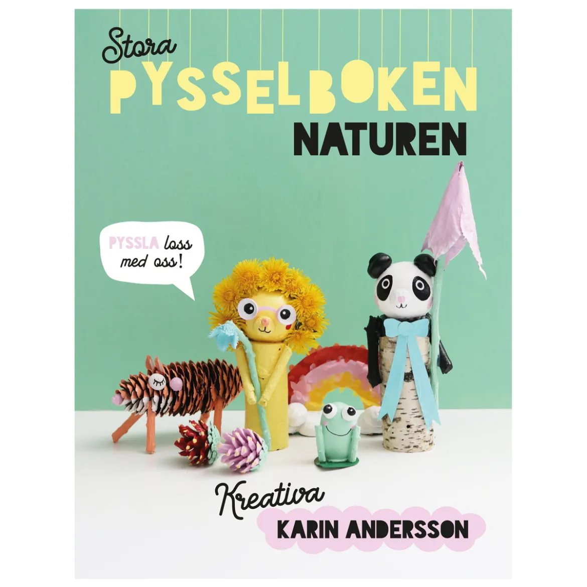 Stora pysselboken Naturen, en mengde herlige hobbytips fra Kreativa Karin. SVENSK TEKST